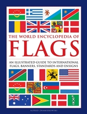 Buy Flags, The World Encyclopedia Of : An Illustrated Guide To International Flags, Banners, Standards A