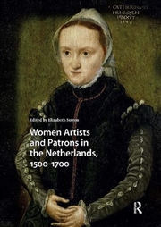 Buy Women Artists And Patrons In The Netherlands, 1500-1700