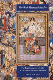 Buy The Well-Tempered Reader : The Legitimization Of Adab In The Arabic Literary Tradition