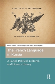 Buy The French Language In Russia : A Social, Political, Cultural, And Literary History