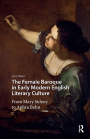 Buy The Female Baroque In Early Modern English Literary Culture : From Mary Sidney To Aphra Behn