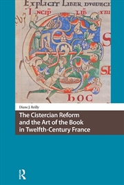 Buy The Cistercian Reform And The Art Of The Book In Twelfth-Century France