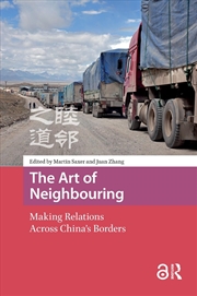 Buy The Art Of Neighbouring : Making Relations Across China's Borders