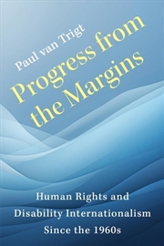 Buy Progress From The Margins : Human Rights And Disability Internationalism Since The 1960S