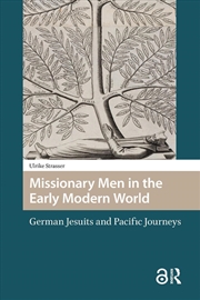 Buy Missionary Men In The Early Modern World : German Jesuits And Pacific Journeys