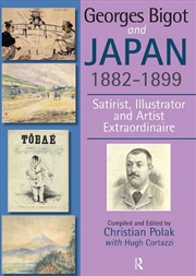 Buy Georges Bigot And Japan, 1882-1899 : Satirist, Illustrator And Artist Extraordinaire