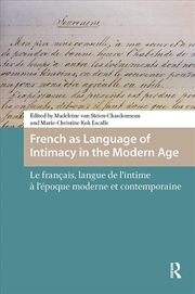 Buy French As Language Of Intimacy In The Modern Age : Le Francais, Langue De L'Intime A L'Epoque Modern