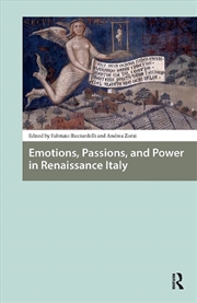 Buy Emotions, Passions, And Power In Renaissance Italy
