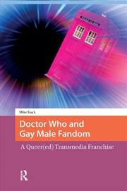 Buy Doctor Who And Gay Male Fandom : A Queer(Ed) Transmedia Franchise