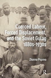 Buy Coerced Labour, Forced Displacement, And The Soviet Gulag, 1880's-1930's