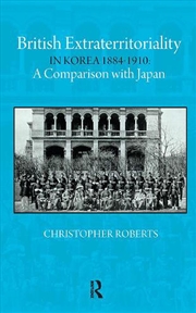 Buy British Extraterritoriality In Korea 1884 – 1910 : A Comparison With Japan