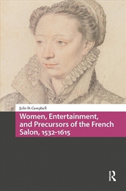 Buy Women, Entertainment, And Precursors Of The French Salon, 1532-1615