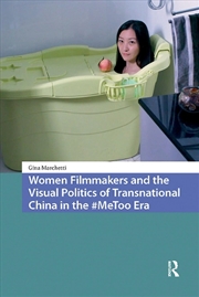 Buy Women Filmmakers And The Visual Politics Of Transnational China In The #Metoo Era