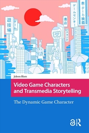 Buy Video Game Characters And Transmedia Storytelling : The Dynamic Game Character