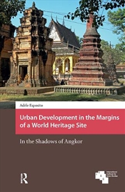 Buy Urban Development In The Margins Of A World Heritage Site : In The Shadows Of Angkor