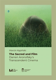 Buy The Sacred And Film : Darren Aronofsky's Transcendent Cinema