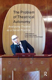 Buy The Problem Of Theatrical Autonomy : Analysing Theatre As A Social Practice