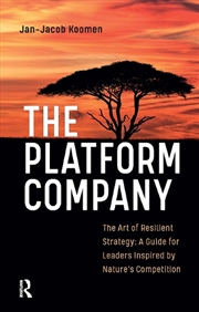 Buy The Platform Company : The Art Of Resilient Strategy: A Guide For Leaders Inspired By Nature's Compe
