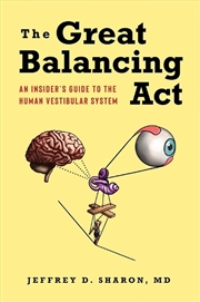 Buy The Great Balancing Act : An Insider’S Guide To The Human Vestibular System