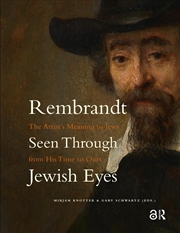 Buy Rembrandt Seen Through Jewish Eyes : The Artist’S Meaning To Jews From His Time To Ours