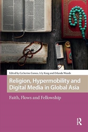 Buy Religion, Hypermobility And Digital Media In Global Asia : Faith, Flows And Fellowship