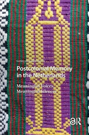Buy Postcolonial Memory In The Netherlands : Meaningful Voices, Meaningful Silences