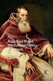 Buy Pope Paul Iii And The Cultural Politics Of Reform : 1534-1549