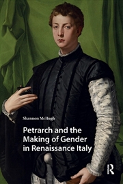Buy Petrarch And The Making Of Gender In Renaissance Italy