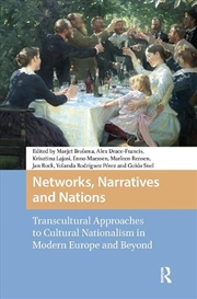 Buy Networks, Narratives And Nations : Transcultural Approaches To Cultural Nationalism In Modern Europe