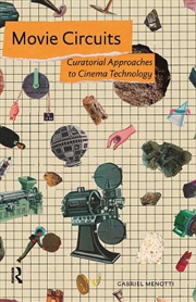 Buy Movie Circuits : Curatorial Approaches To Cinema Technology