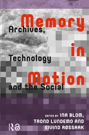 Buy Memory In Motion : Archives, Technology, And The Social