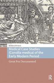 Buy Medical Case Studies (Consilia Medica) Of The Early Modern Period : Great Pox Documented