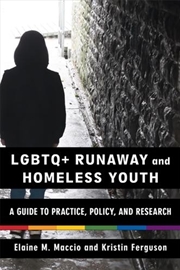 Buy Lgbtq+ Runaway And Homeless Youth : A Guide To Practice, Policy, And Research