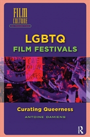 Buy Lgbtq Film Festivals : Curating Queerness
