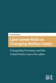 Buy Late-Career Risks In Changing Welfare States : Comparing Germany And The United States Since The 198