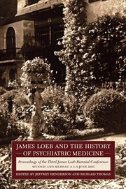 Buy James Loeb And The History Of Psychiatric Medicine : Proceedings Of The Third James Loeb Biennial Co