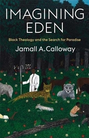 Buy Imagining Eden : Black Theology And The Search For Paradise