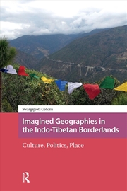 Buy Imagined Geographies In The Indo-Tibetan Borderlands : Culture, Politics, Place