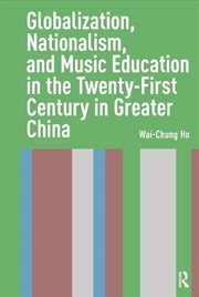 Buy Globalization, Nationalism, And Music Education In The Twenty-First Century In Greater China