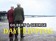 Buy Gilbert & George: Daytripping