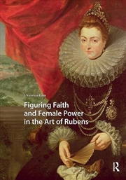 Buy Figuring Faith And Female Power In The Art Of Rubens