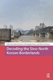 Buy Decoding The Sino-North Korean Borderlands