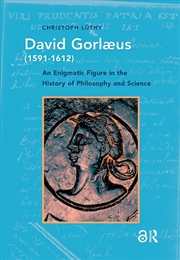 Buy David Gorlaeus (1591-1612) : An Enigmatic Figure In The History Of Philosophy And Science