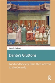 Buy Dante'S Gluttons : Food And Society From The Convivio To The Comedy