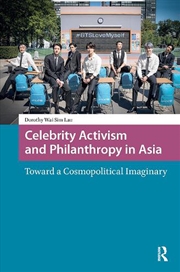 Buy Celebrity Activism And Philanthropy In Asia : Toward A Cosmopolitical Imaginary