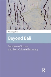 Buy Beyond Bali : Subaltern Citizens And Post-Colonial Intimacy