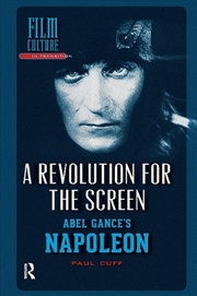 Buy A Revolution For The Screen : Abel Gance'S Napoleon