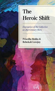 Buy The Heroic Shift: Emergence of the Collective as 21st-Century Hero