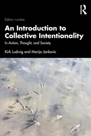 Buy An Introduction To Collective Intentionality : In Action, Thought, And Society