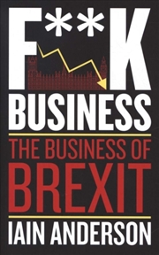 Buy F**K Business The Business Of Brexit